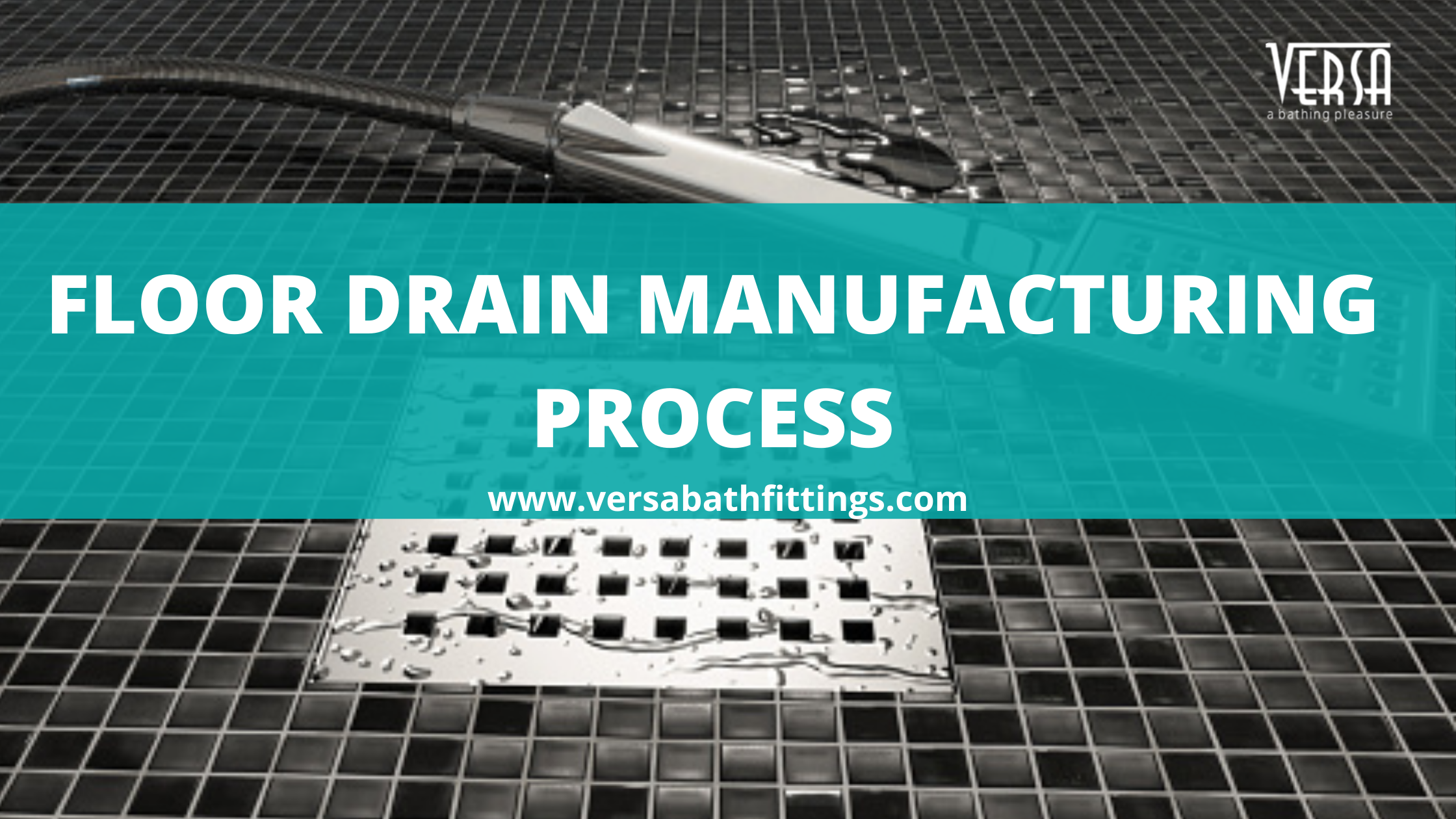 End-to-end Floor Drain Manufacturing Process_Versabathfittings.com